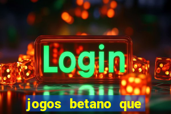 jogos betano que mais pagam